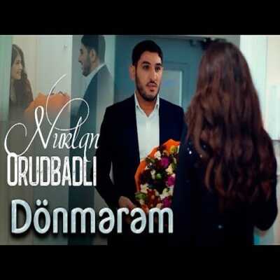 nurlan ordubadli  donmerem - تورک موزیک | دانلود آهنگ ترکی