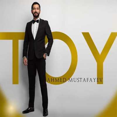 ahmed mustafayev   toy - دانلود آهنگ ترکی توی از احمد مصطفایو + پخش آنلاین 320